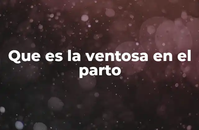 Que es la Ventosa en el Parto