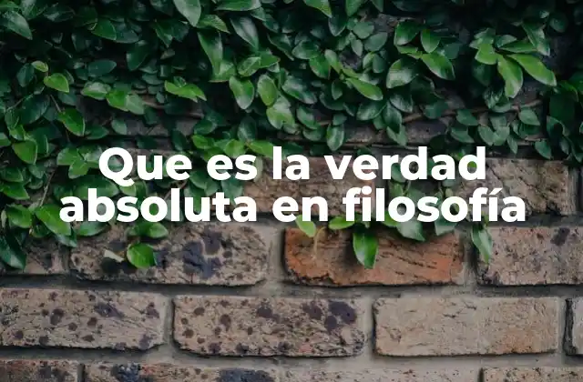 Que es la Verdad Absoluta en Filosofía