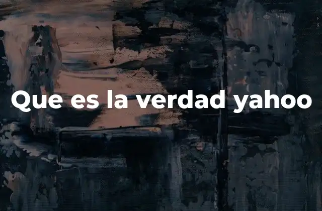 Que es la Verdad Yahoo