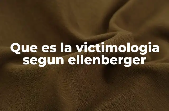 Que es la Victimologia Segun Ellenberger