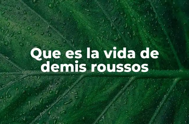 Que es la Vida de Demis Roussos