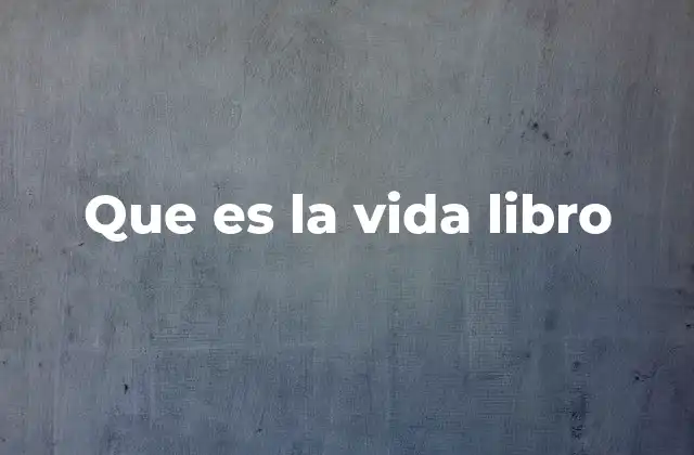 Que es la Vida Libro