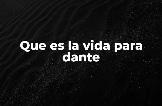 La vida como viaje espiritual en la obra de Dante