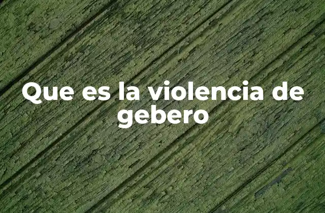 Causas y contextos de la violencia de género