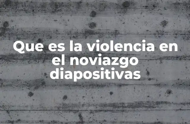Que es la Violencia en el Noviazgo Diapositivas