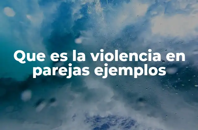 Formas de violencia en las relaciones de pareja