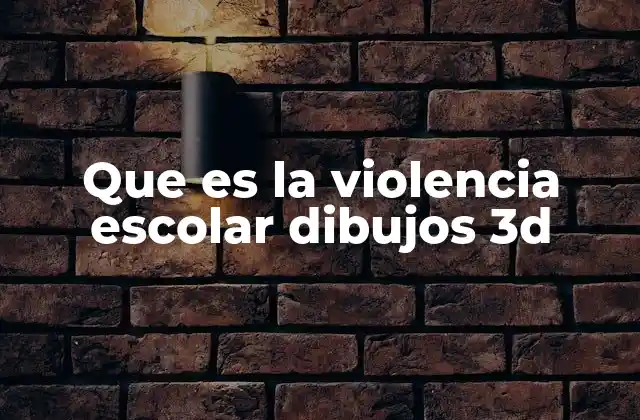 Que es la Violencia Escolar Dibujos 3d
