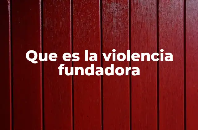 Que es la Violencia Fundadora
