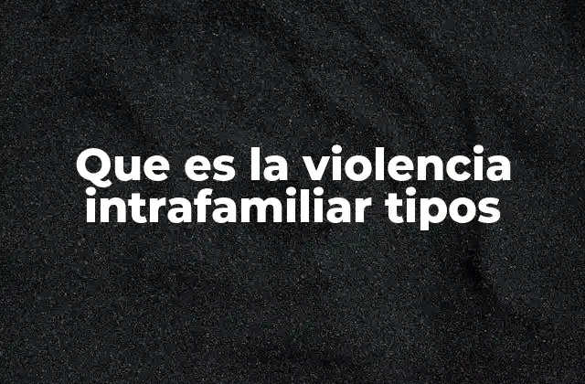 Las múltiples caras de la violencia en el entorno familiar