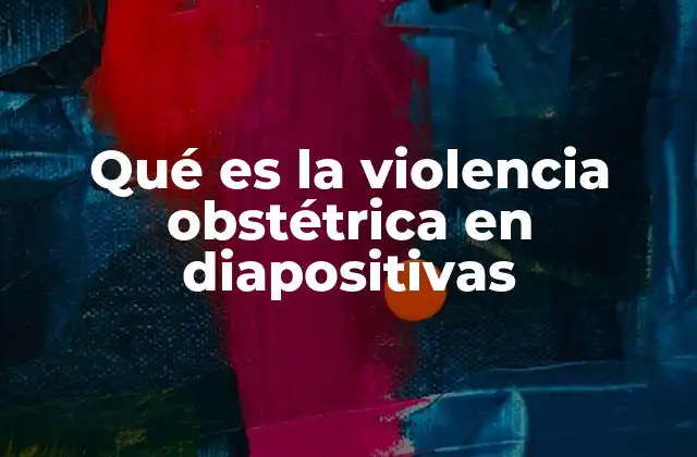Qué es la Violencia Obstétrica en Diapositivas