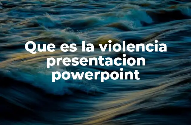 Que es la Violencia Presentacion Powerpoint
