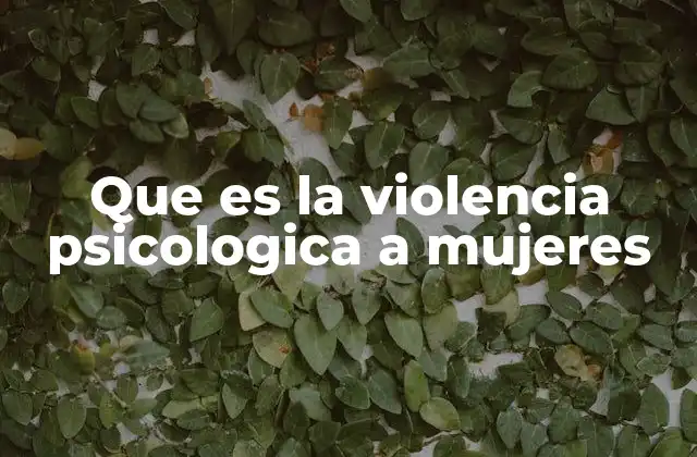 Que es la Violencia Psicologica a Mujeres