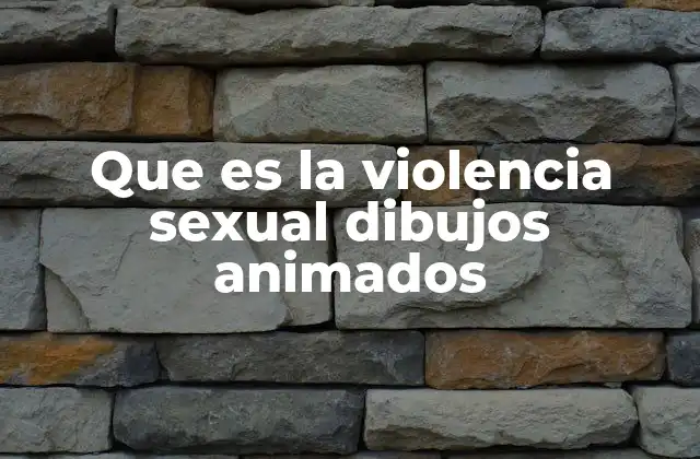 Que es la Violencia Sexual Dibujos Animados