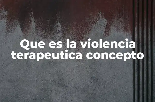 Causas y contextos en los que ocurre la violencia terapéutica
