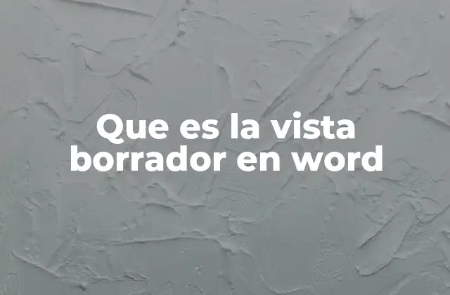 Que es la Vista Borrador en Word