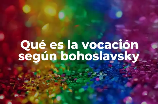 Qué es la Vocación según Bohoslavsky