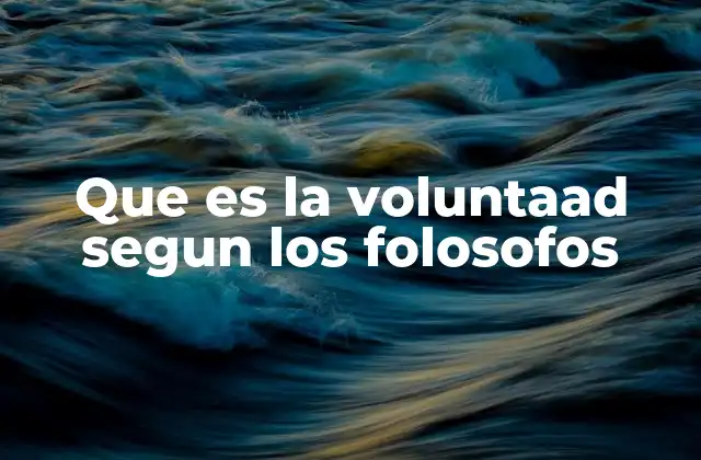 Que es la Voluntaad Segun los Folosofos 2 El lugar de la voluntad en la filosofía moral