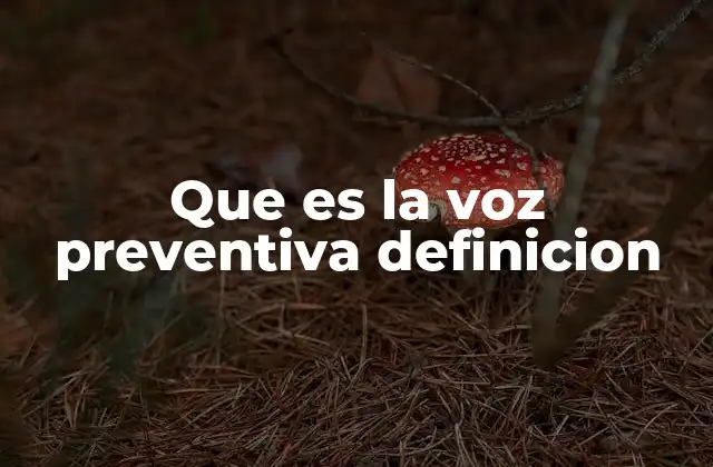 Que es la Voz Preventiva Definicion