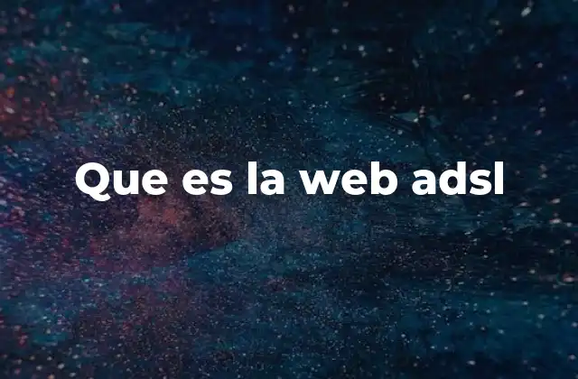 Que es la Web Adsl