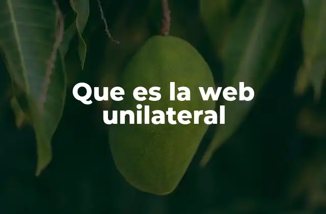 Que es la Web Unilateral