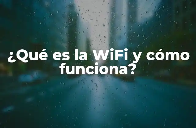 ¿qué es la Wifi y Cómo Funciona?