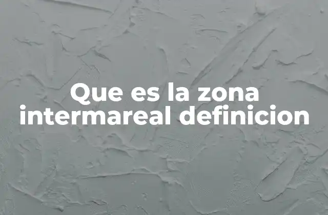 Que es la Zona Intermareal Definicion