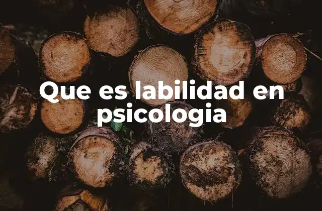 Que es Labilidad en Psicologia 2 La inestabilidad emocional y su impacto en la vida cotidiana