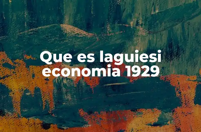 Que es Laguiesi Economia 1929