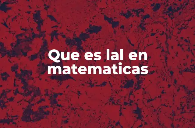 Que es Lal en Matematicas