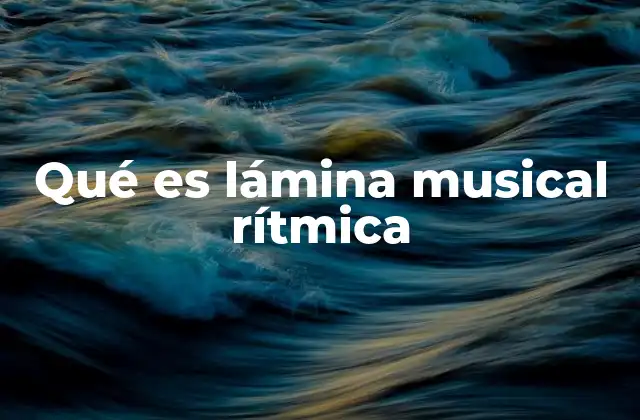 Qué es Lámina Musical Rítmica