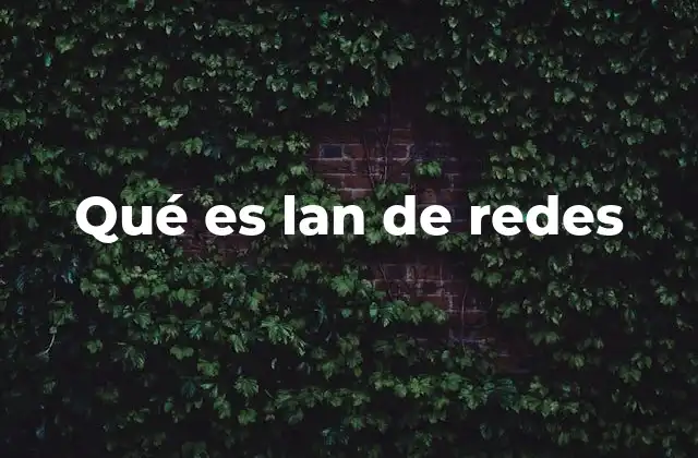 Qué es Lan de Redes