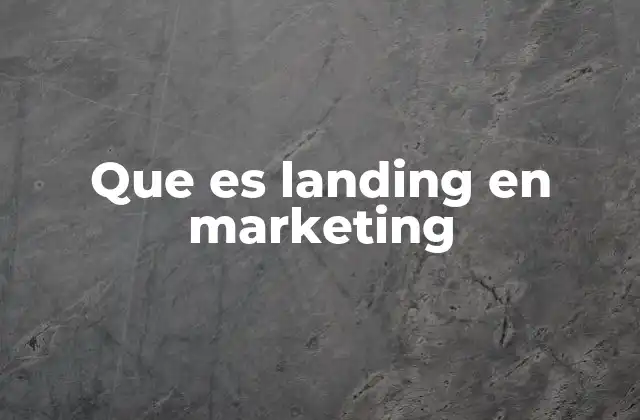 Que es Landing en Marketing