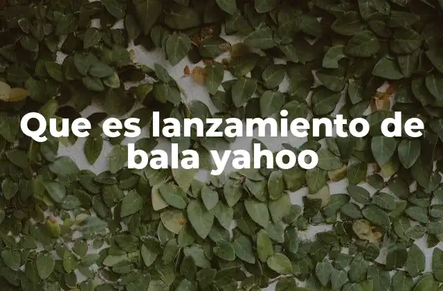 Que es Lanzamiento de Bala Yahoo 2 Orígenes y evolución del lanzamiento de bala