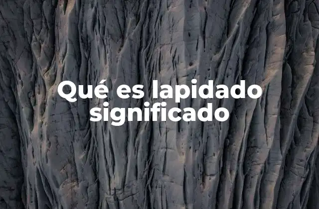 Qué es Lapidado Significado