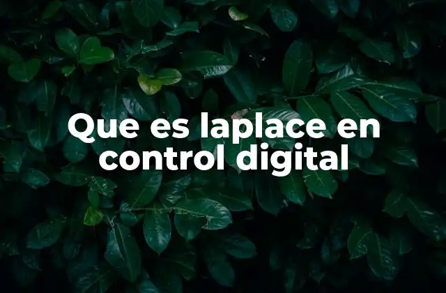Que es Laplace en Control Digital 2 El papel de la transformada de Laplace en sistemas dinámicos