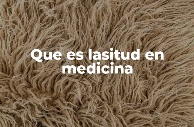Que es Lasitud en Medicina