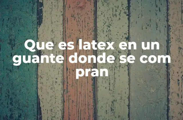 Características de los guantes de látex