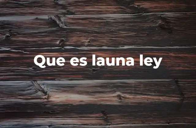 Que es Launa Ley