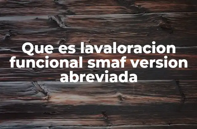 Que es Lavaloracion Funcional Smaf Version Abreviada