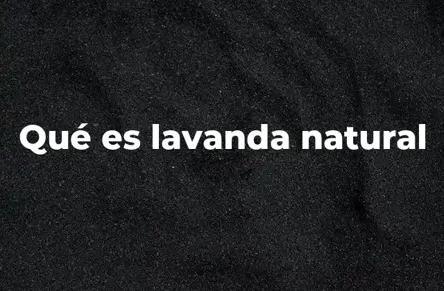 Qué es Lavanda Natural