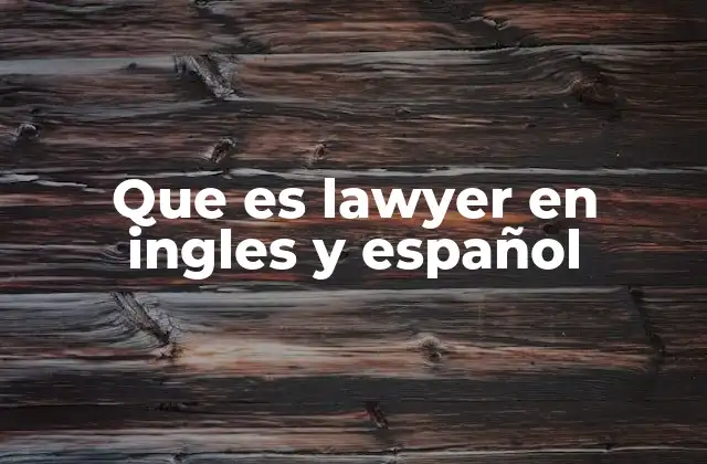 Que es Lawyer en Ingles y Español