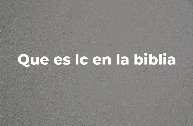 Que es Lc en la Biblia