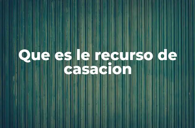 Que es Le Recurso de Casacion