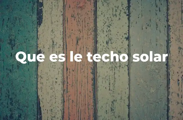 Que es Le Techo Solar