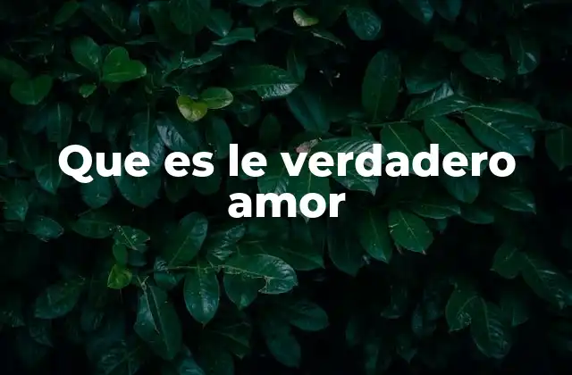 Que es Le Verdadero Amor