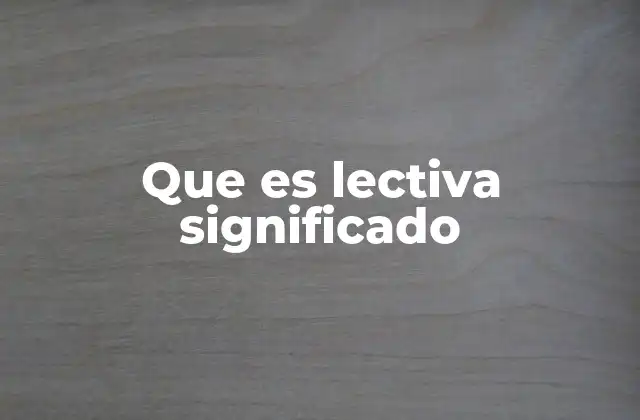 Que es Lectiva Significado 2 La importancia de la lectiva en el desarrollo cognitivo de los estudiantes