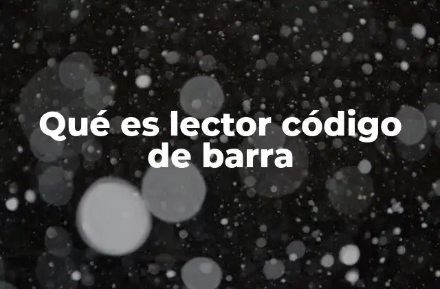 Qué es Lector Código de Barra