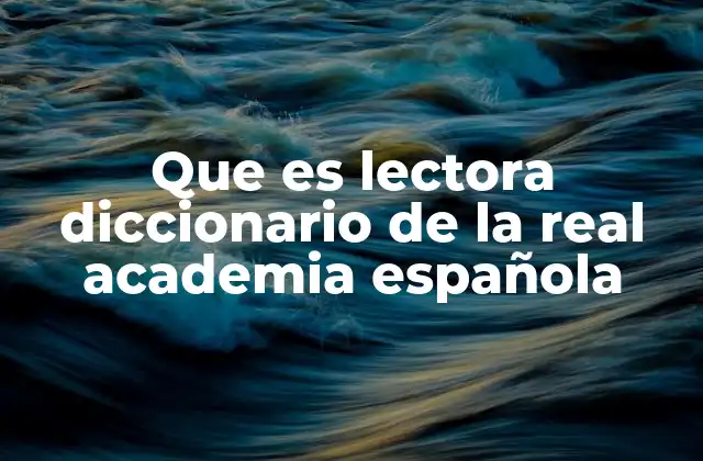 El uso de lectora en el lenguaje cotidiano y literario