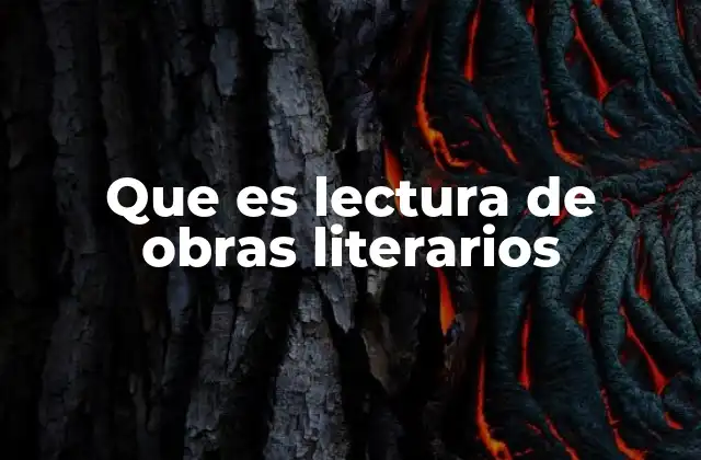 Que es Lectura de Obras Literarios