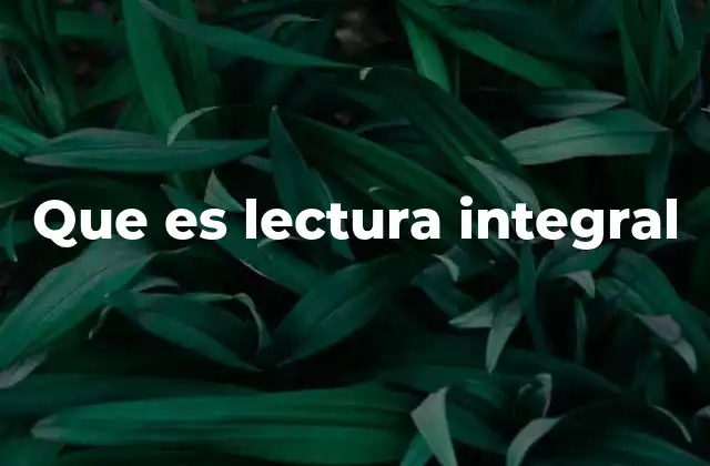 Que es Lectura Integral